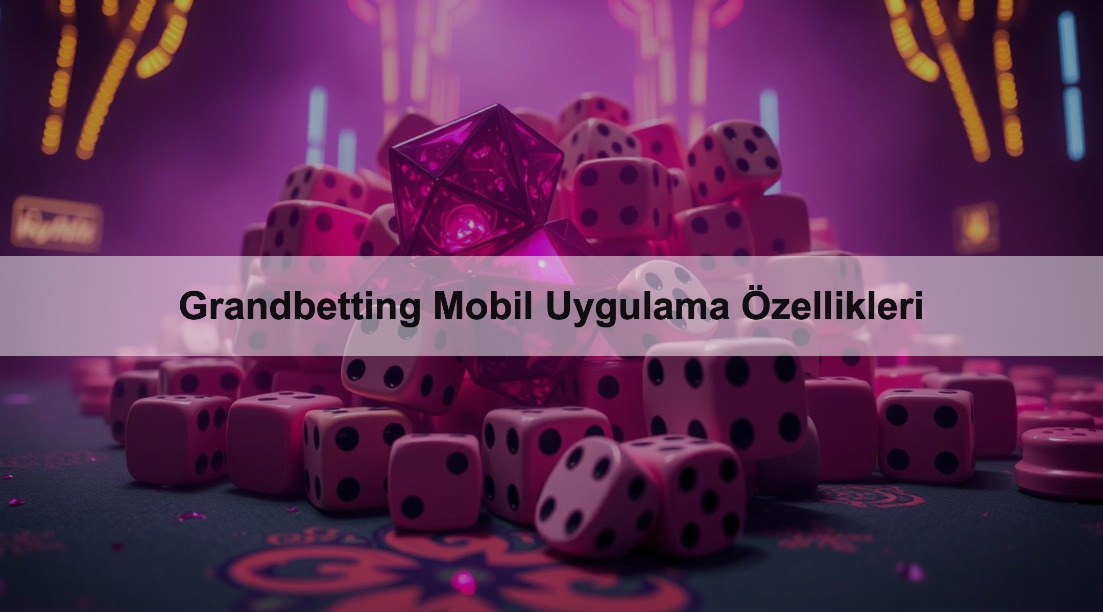 Grandbetting Mobil Uygulama Özellikleri 1 Grandbetting Mobil Uygulama Özellikleri