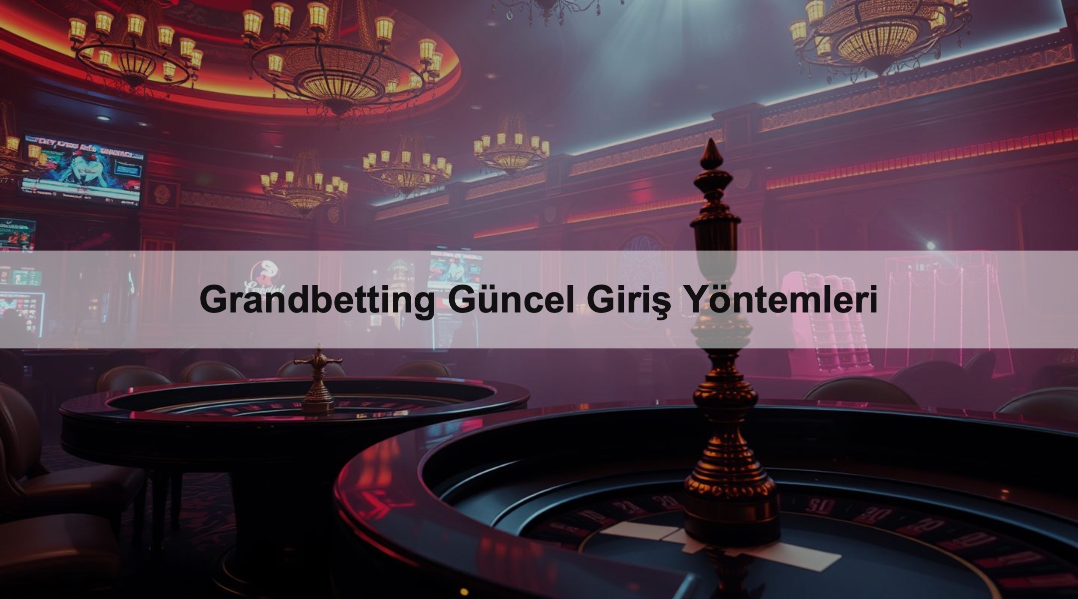 Grandbetting Güncel Giriş Yöntemleri 1 Grandbetting Güncel Giriş Yöntemleri